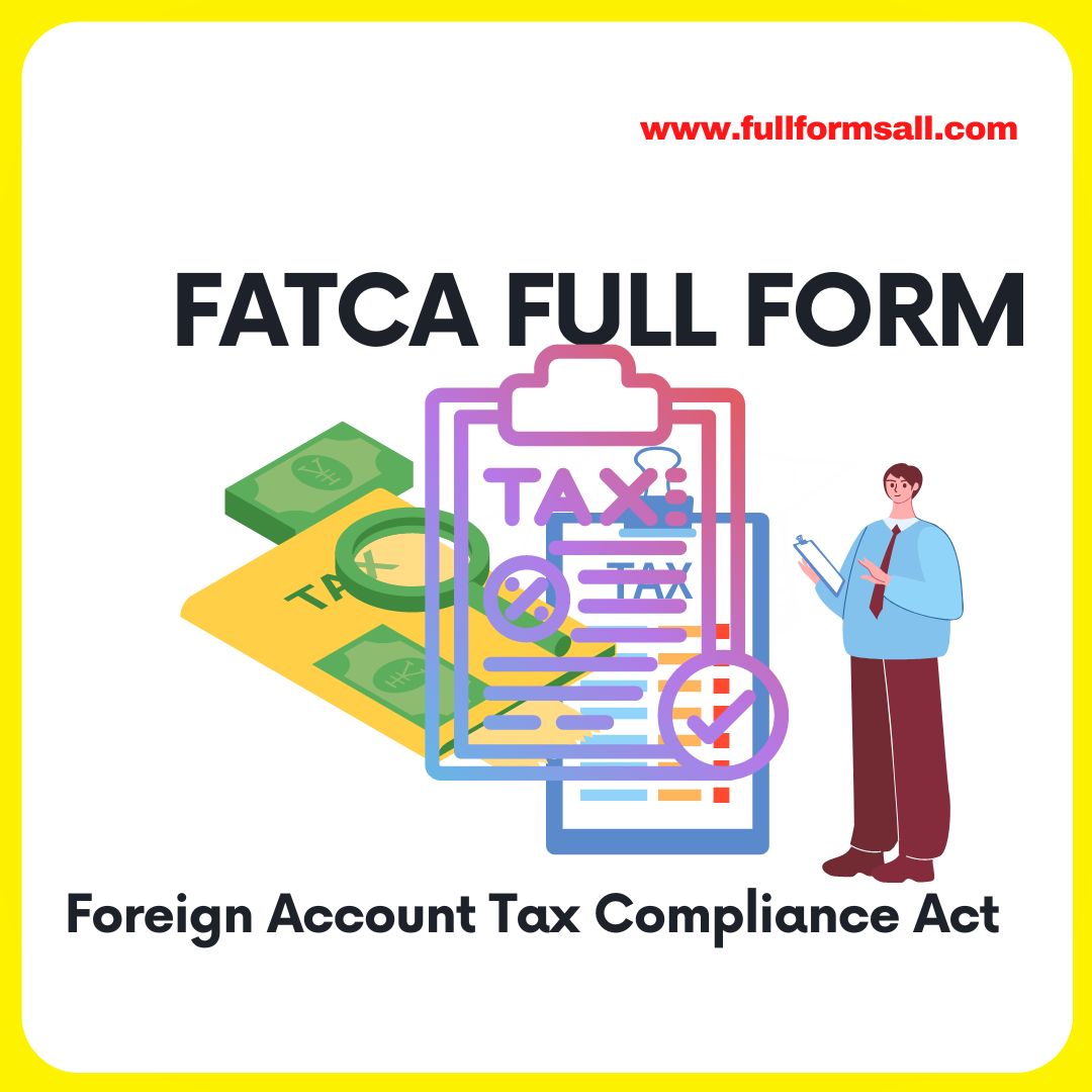 FATCA FULL FORM IN BANKING