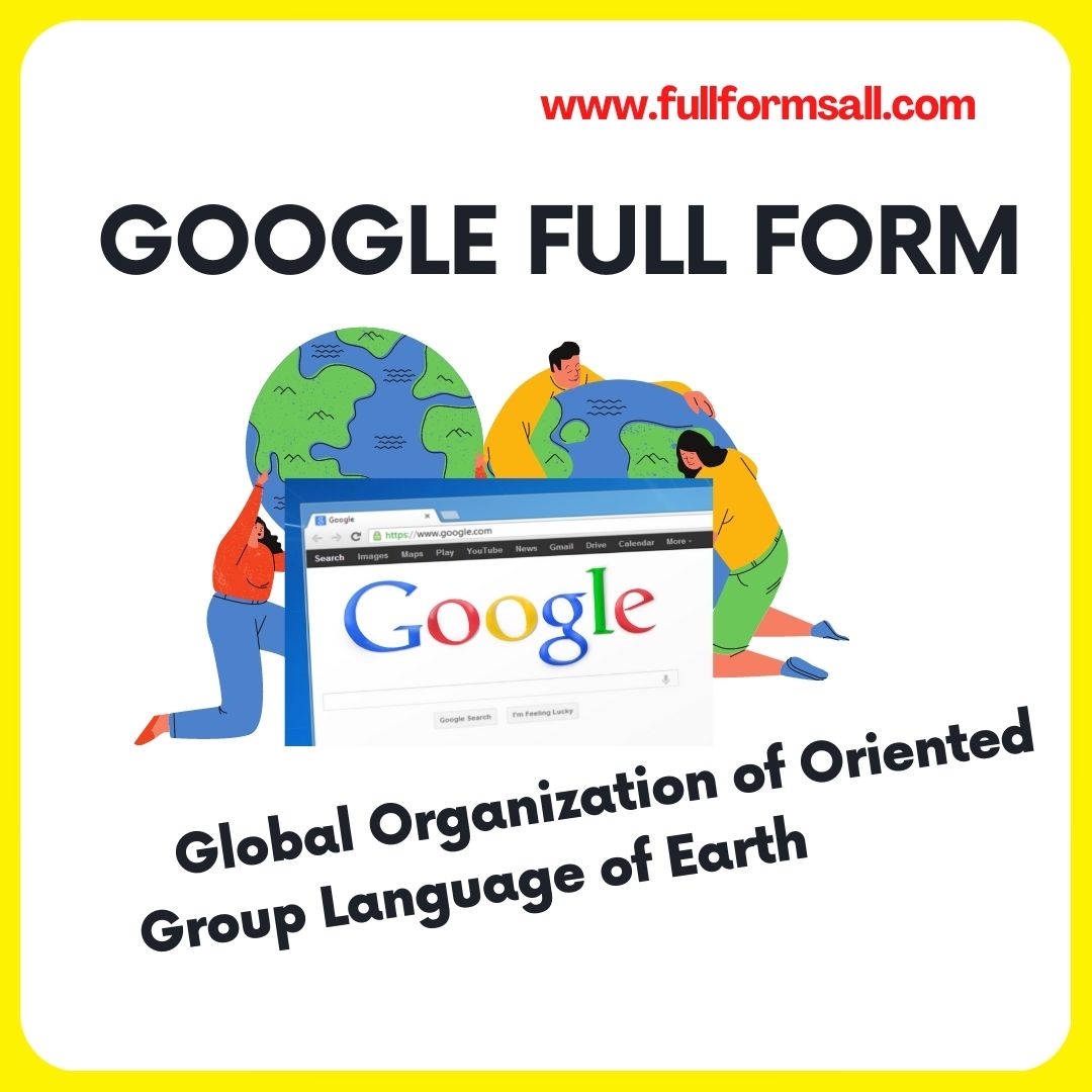 GOOGLE FULL FORM