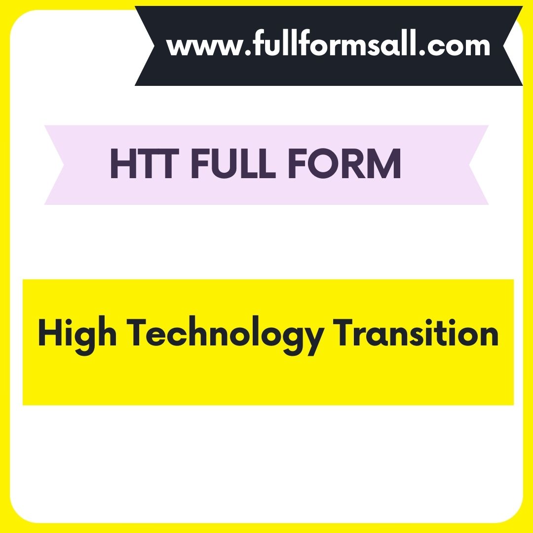 HTT FULL FORM 